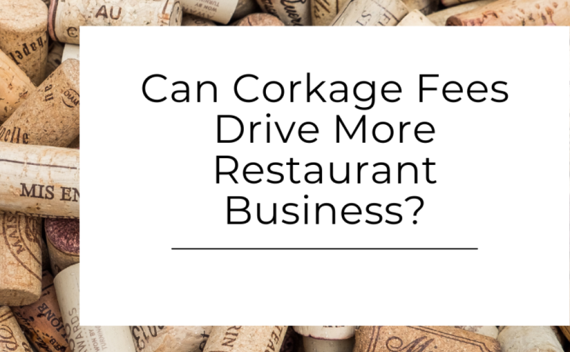 Can Corkage Fees Drive More Restaurant Business?