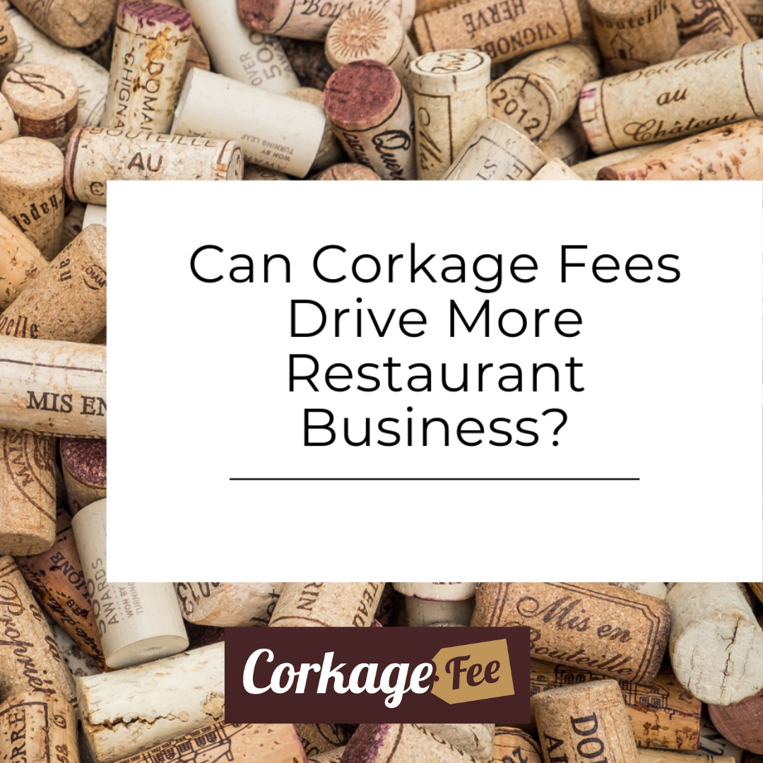 Can Corkage Fees Drive More Restaurant Business Corkagefee App The