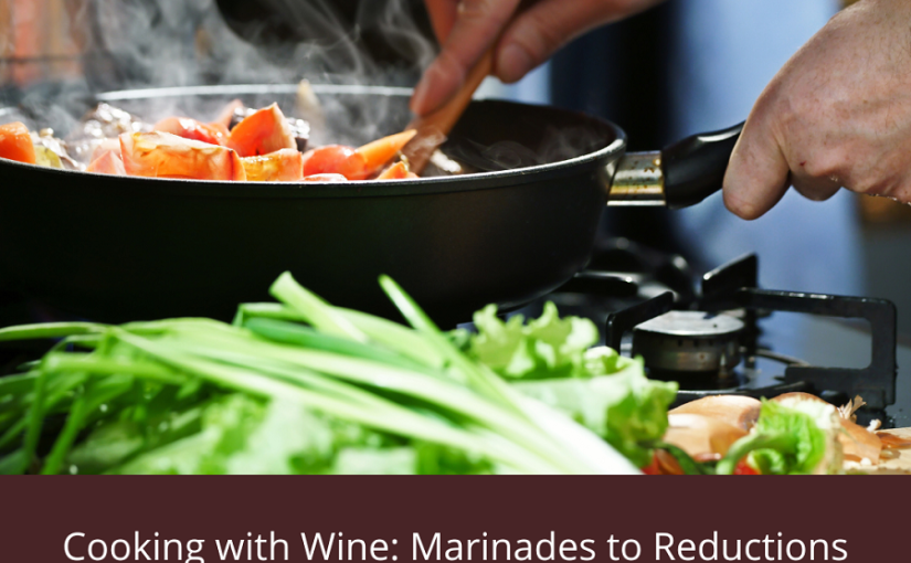 Cooking with Wine: Marinades to Reductions