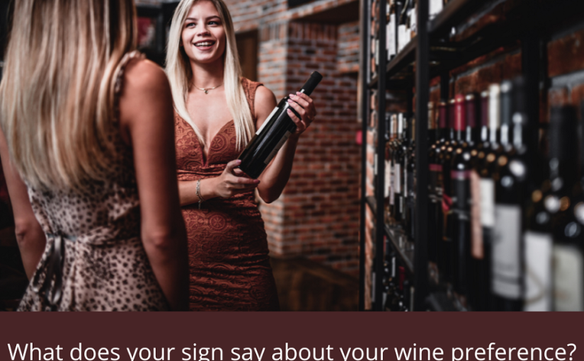 What does your sign say about your wine preference?