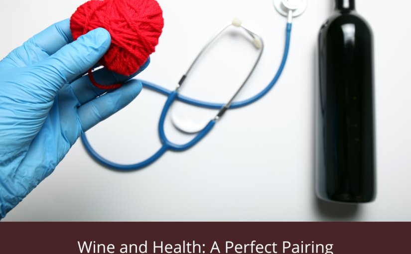 Wine and Health: A Perfect Pairing
