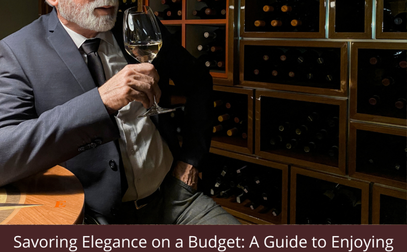 Savoring Elegance on a Budget: A Guide to Enjoying Wine without Breaking the Bank